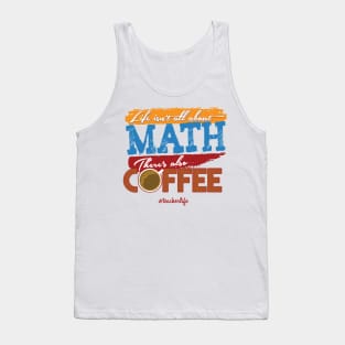 'There's Also Coffee' Funny Math Gift Tank Top